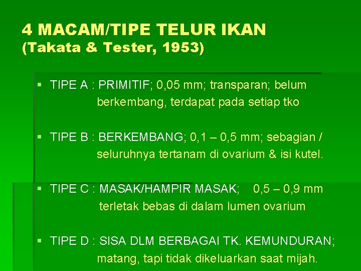 4 MACAM/TIPE TELUR IKAN (Takata & Tester, 1953) § TIPE A : PRIMITIF; 0,
