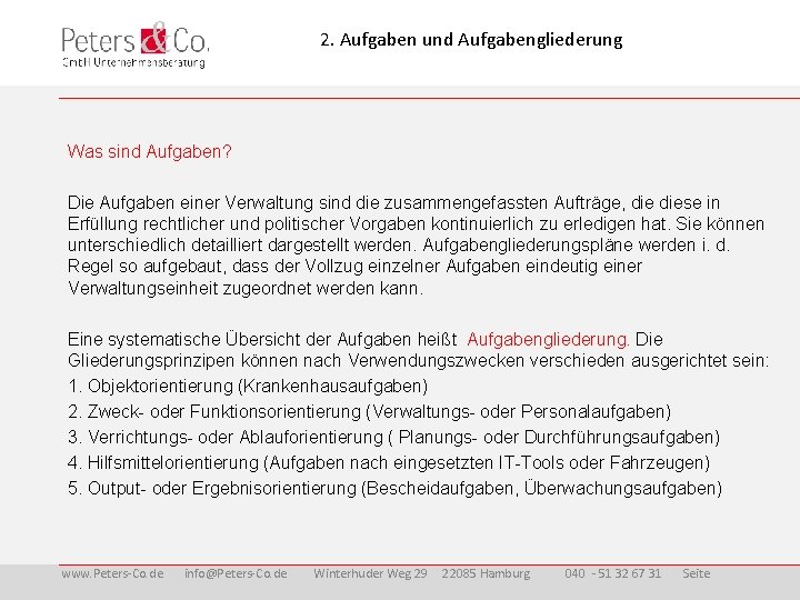 2. Aufgaben und Aufgabengliederung Was sind Aufgaben? Die Aufgaben einer Verwaltung sind die zusammengefassten