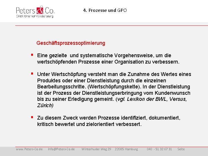 4. Prozesse und GPO Geschäftsprozessoptimierung § Eine gezielte und systematische Vorgehensweise, um die wertschöpfenden