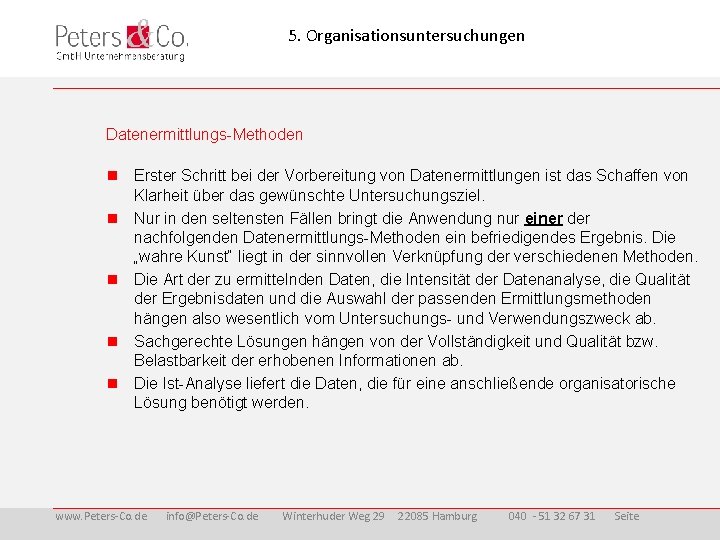 5. Organisationsuntersuchungen Datenermittlungs-Methoden Erster Schritt bei der Vorbereitung von Datenermittlungen ist das Schaffen von