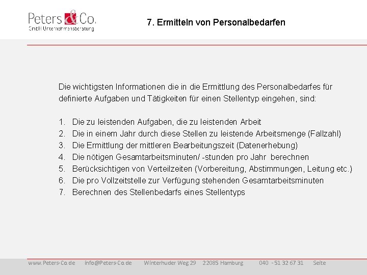 7. Ermitteln von Personalbedarfen Die wichtigsten Informationen die in die Ermittlung des Personalbedarfes für