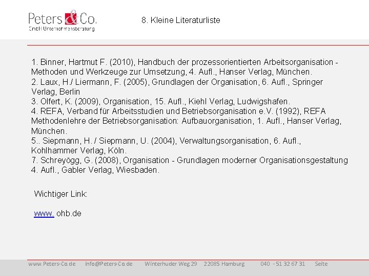 8. Kleine Literaturliste 1. Binner, Hartmut F. (2010), Handbuch der prozessorientierten Arbeitsorganisation Methoden und