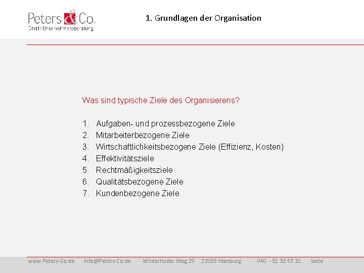 1. Grundlagen der Organisation Was sind typische Ziele des Organisierens? 1. 2. 3. 4.