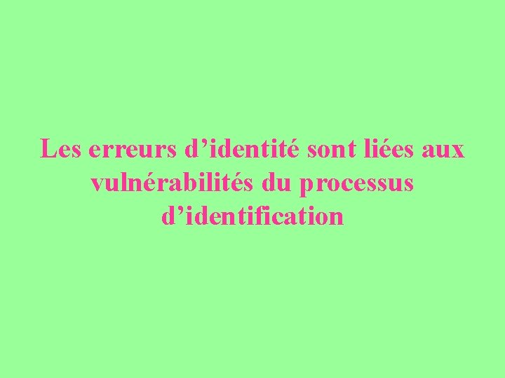 Les erreurs d’identité sont liées aux vulnérabilités du processus d’identification 