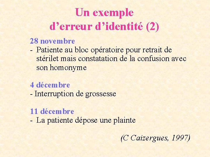 Un exemple d’erreur d’identité (2) 28 novembre - Patiente au bloc opératoire pour retrait