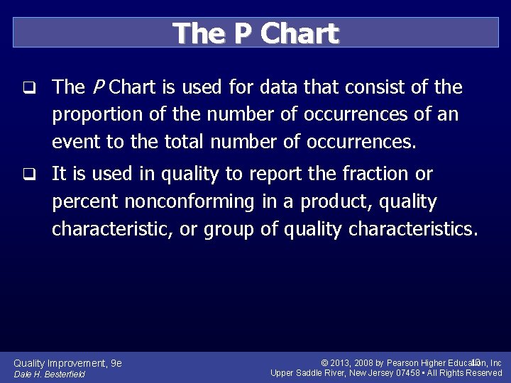 The P Chart q The P Chart is used for data that consist of
