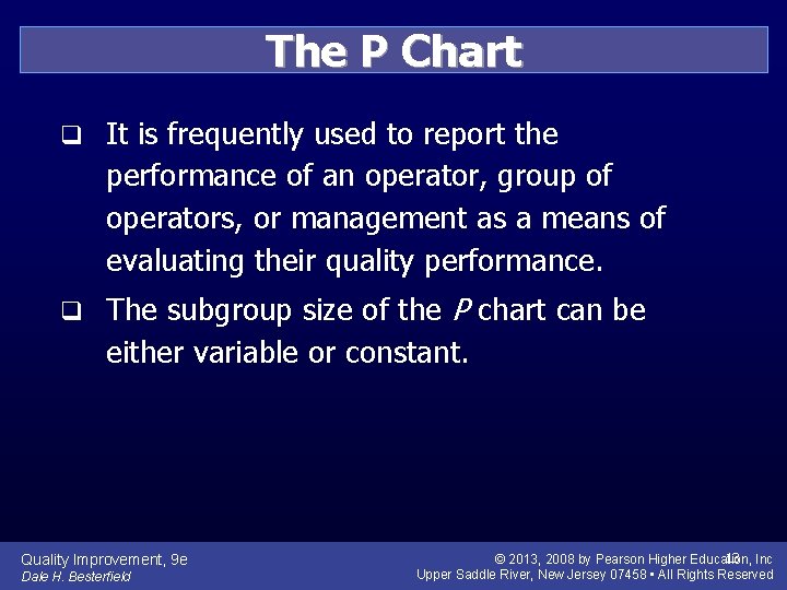 The P Chart q It is frequently used to report the performance of an