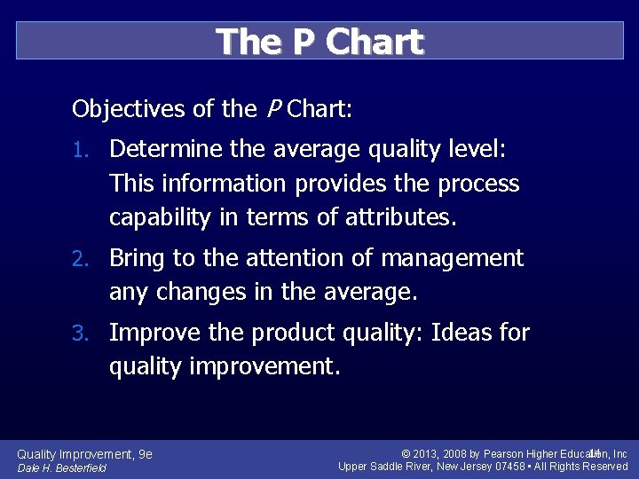 The P Chart Objectives of the P Chart: 1. Determine the average quality level: