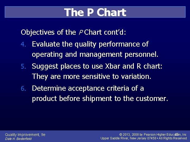 The P Chart Objectives of the P Chart cont’d: 4. Evaluate the quality performance