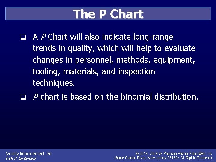 The P Chart q A P Chart will also indicate long-range trends in quality,