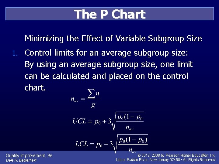 The P Chart Minimizing the Effect of Variable Subgroup Size 1. Control limits for