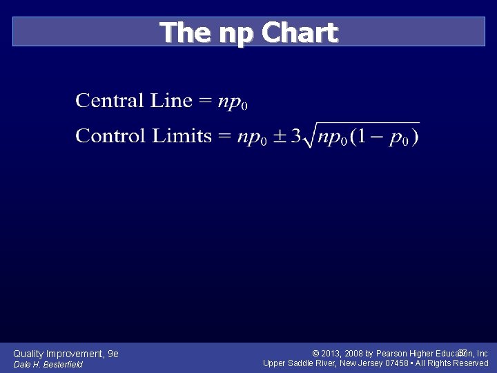 The np Chart Quality Improvement, 9 e Dale H. Besterfield 37 Inc © 2013,