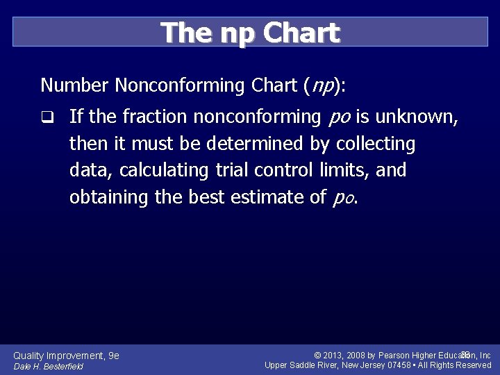 The np Chart Number Nonconforming Chart (np): q If the fraction nonconforming po is