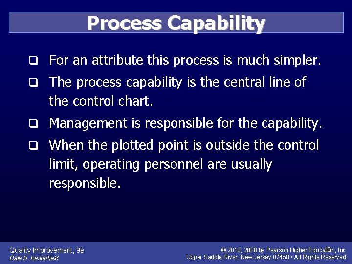 Process Capability q For an attribute this process is much simpler. q The process