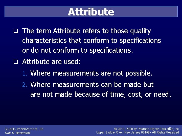 Attribute q The term Attribute refers to those quality characteristics that conform to specifications