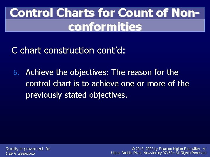Control Charts for Count of Nonconformities C chart construction cont’d: 6. Achieve the objectives: