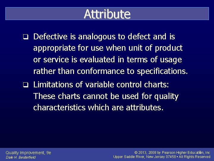 Attribute q Defective is analogous to defect and is appropriate for use when unit