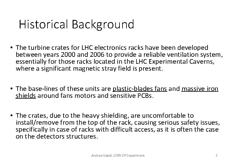 Historical Background • The turbine crates for LHC electronics racks have been developed between