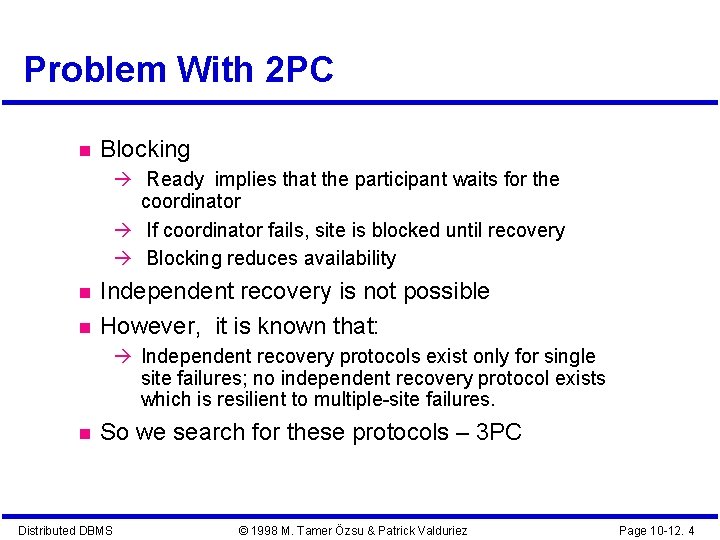 Problem With 2 PC Blocking Ready implies that the participant waits for the coordinator Problem With 2 PC Blocking Ready implies that the participant waits for the coordinator