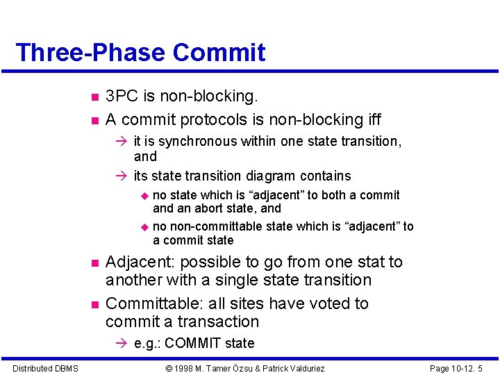 Three-Phase Commit 3 PC is non-blocking. A commit protocols is non-blocking iff it is