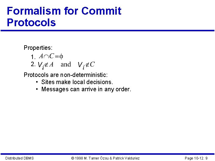 Formalism for Commit Protocols Properties: 1. 2. V V Protocols are non-deterministic: • Sites