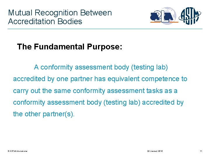Mutual Recognition Between Accreditation Bodies The Fundamental Purpose: A conformity assessment body (testing lab)