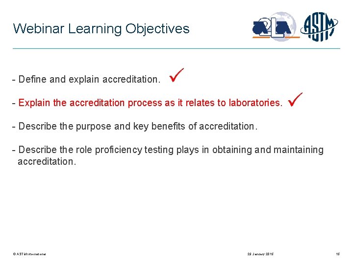 Webinar Learning Objectives - Define and explain accreditation. - Explain the accreditation process as