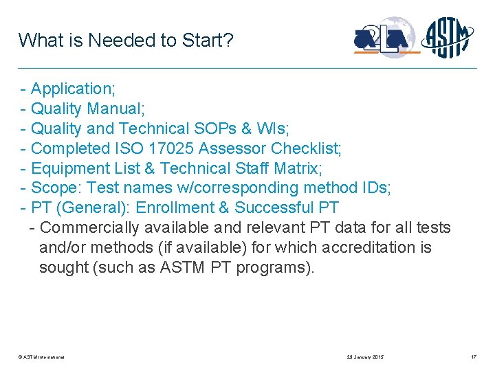 What is Needed to Start? - Application; - Quality Manual; - Quality and Technical