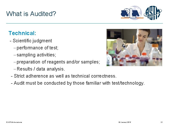 What is Audited? Technical: - Scientific judgment performance of test; sampling activities; preparation of