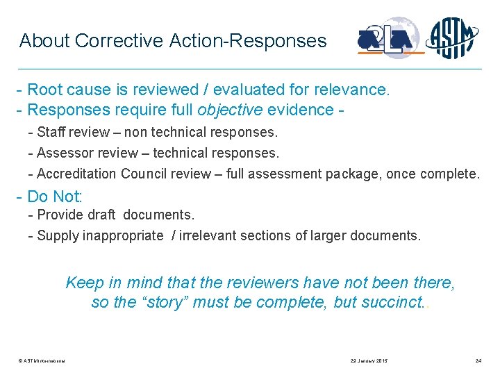 About Corrective Action-Responses - Root cause is reviewed / evaluated for relevance. - Responses