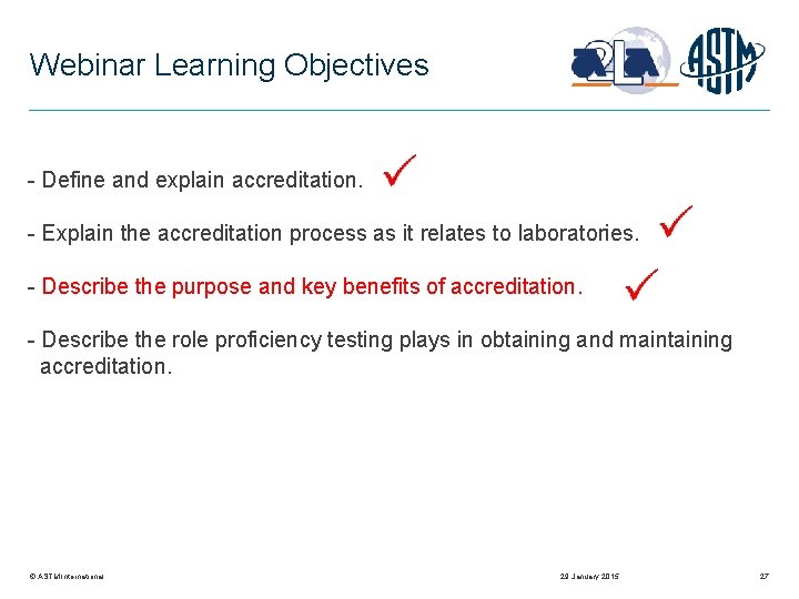 Webinar Learning Objectives - Define and explain accreditation. - Explain the accreditation process as