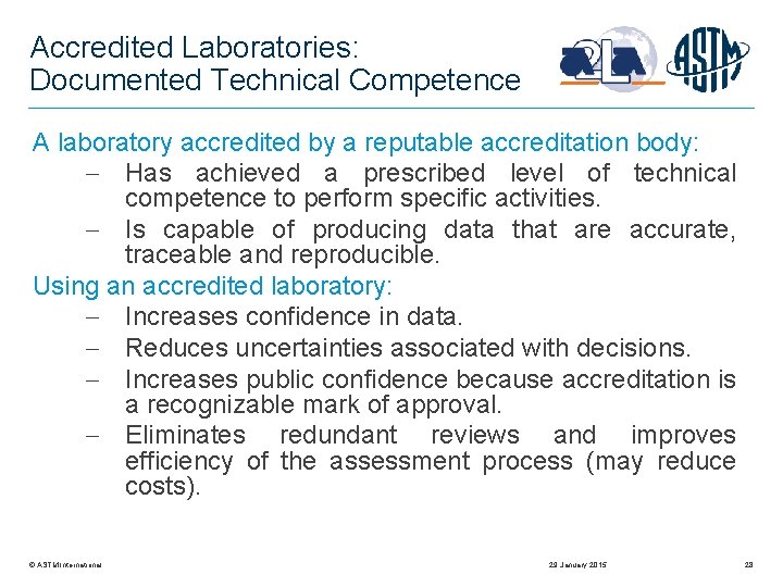 Accredited Laboratories: Documented Technical Competence A laboratory accredited by a reputable accreditation body: Has