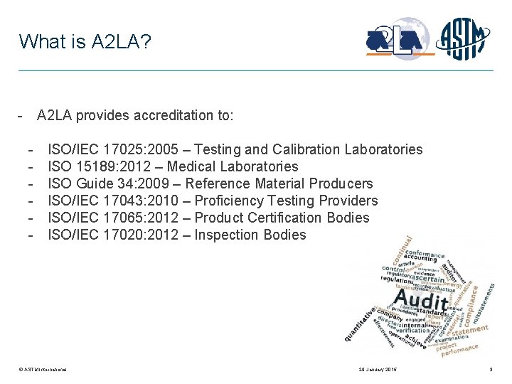 What is A 2 LA? - A 2 LA provides accreditation to: - ISO/IEC
