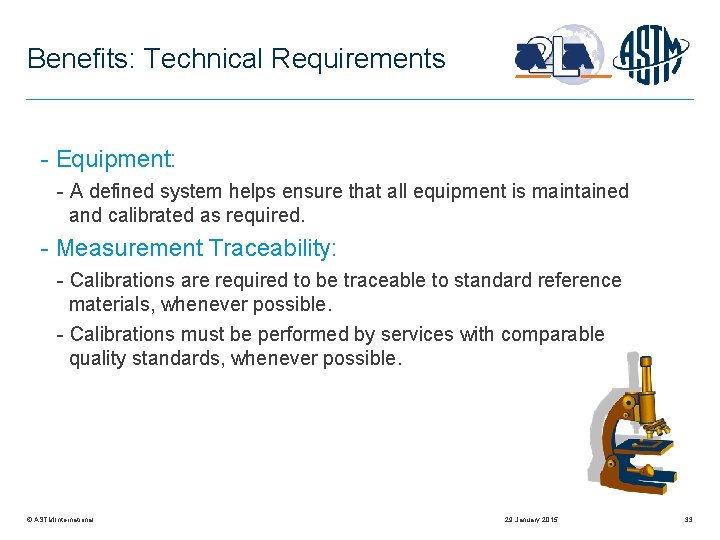 Benefits: Technical Requirements - Equipment: - A defined system helps ensure that all equipment