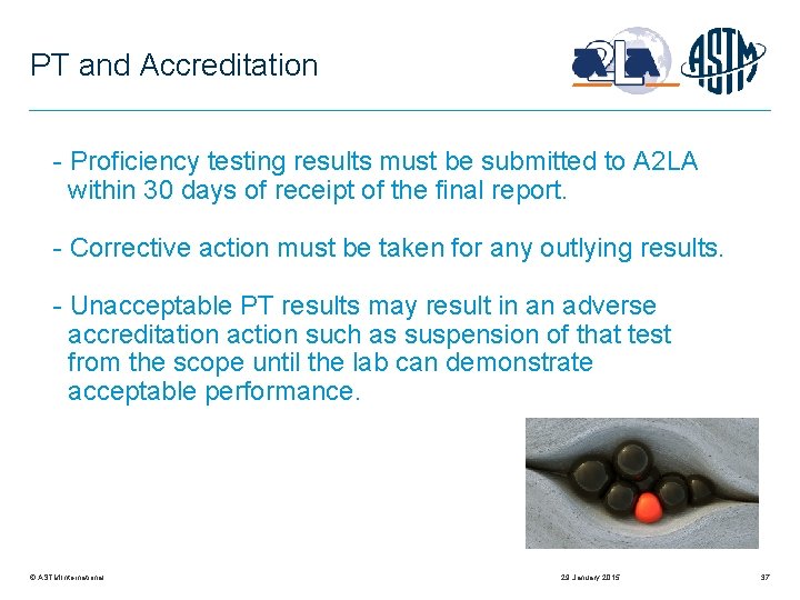 PT and Accreditation - Proficiency testing results must be submitted to A 2 LA