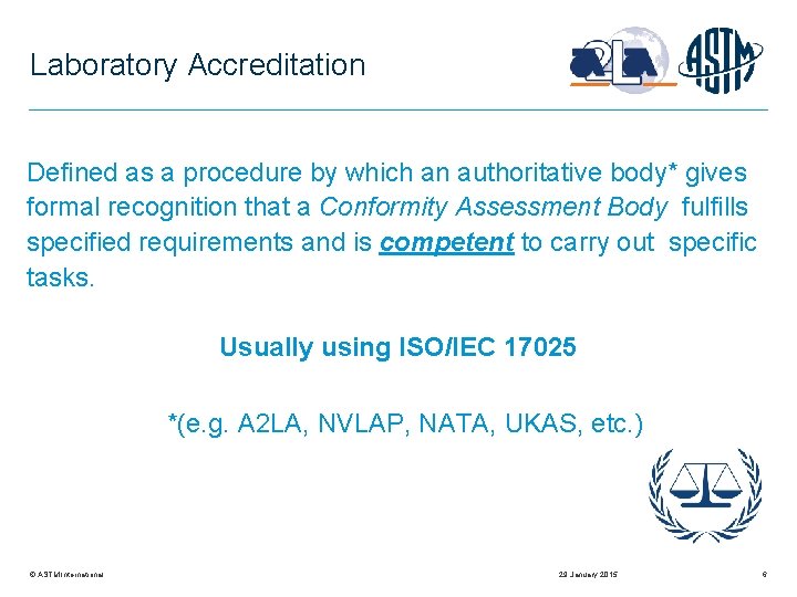Laboratory Accreditation Defined as a procedure by which an authoritative body* gives formal recognition