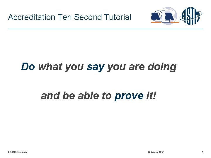 Accreditation Ten Second Tutorial Do what you say you are doing and be able