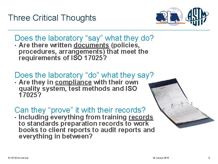 Three Critical Thoughts Does the laboratory “say” what they do? • Are there written