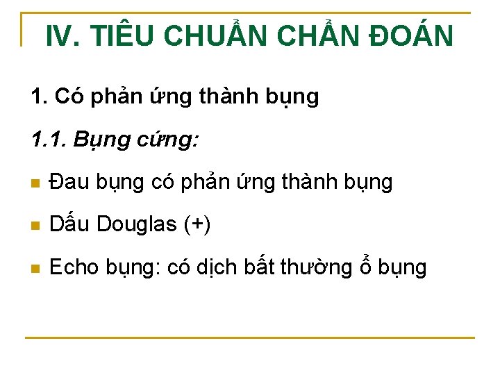 IV. TIÊU CHUẨN CHẨN ĐOÁN 1. Có phản ứng thành bụng 1. 1. Bụng