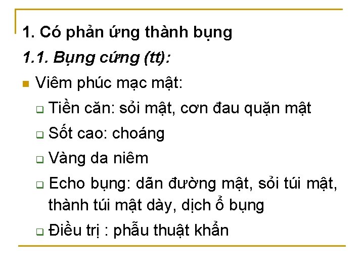 1. Có phản ứng thành bụng 1. 1. Bụng cứng (tt): n Viêm phúc