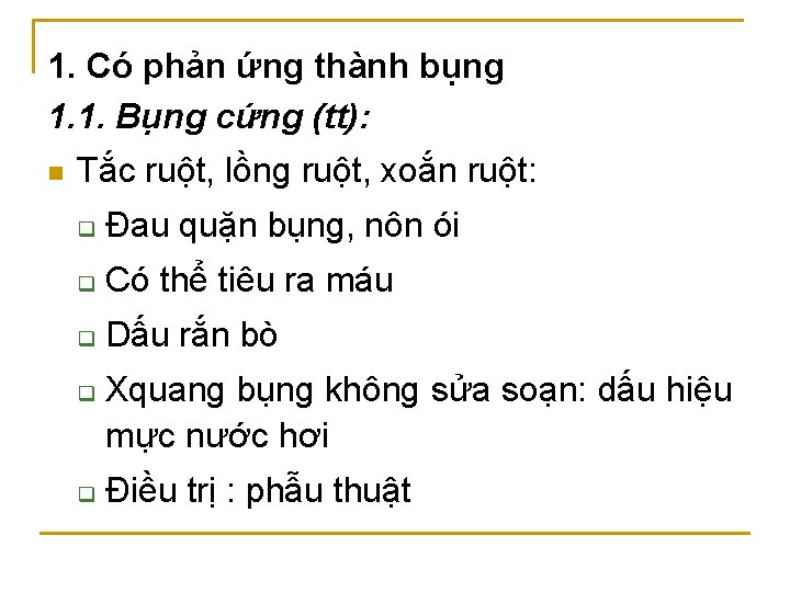 1. Có phản ứng thành bụng 1. 1. Bụng cứng (tt): n Tắc ruột,