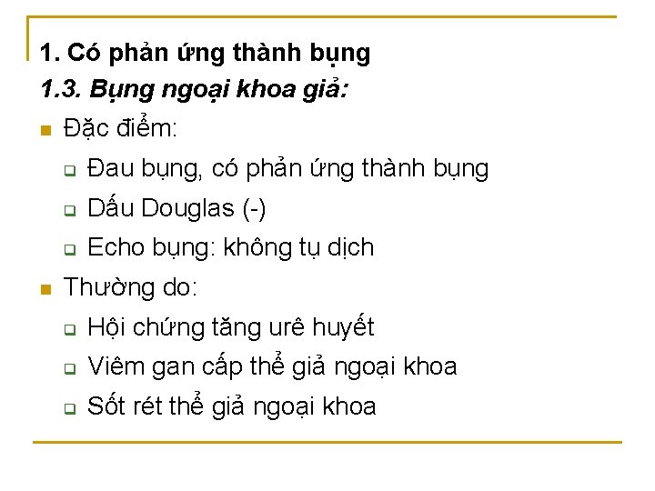 1. Có phản ứng thành bụng 1. 3. Bụng ngoại khoa giả: n n