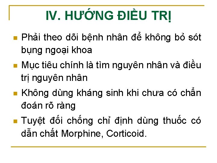 IV. HƯỚNG ĐIỀU TRỊ n Phải theo dõi bệnh nhân để không bỏ sót