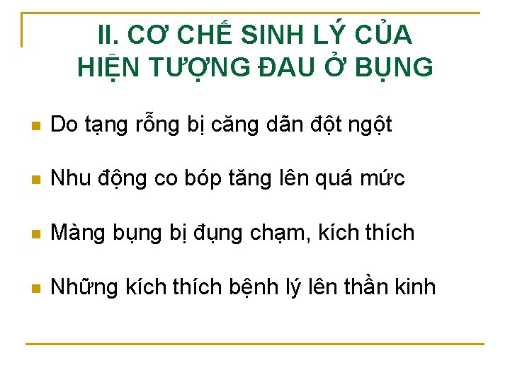 II. CƠ CHẾ SINH LÝ CỦA HIỆN TƯỢNG ĐAU Ở BỤNG n Do tạng