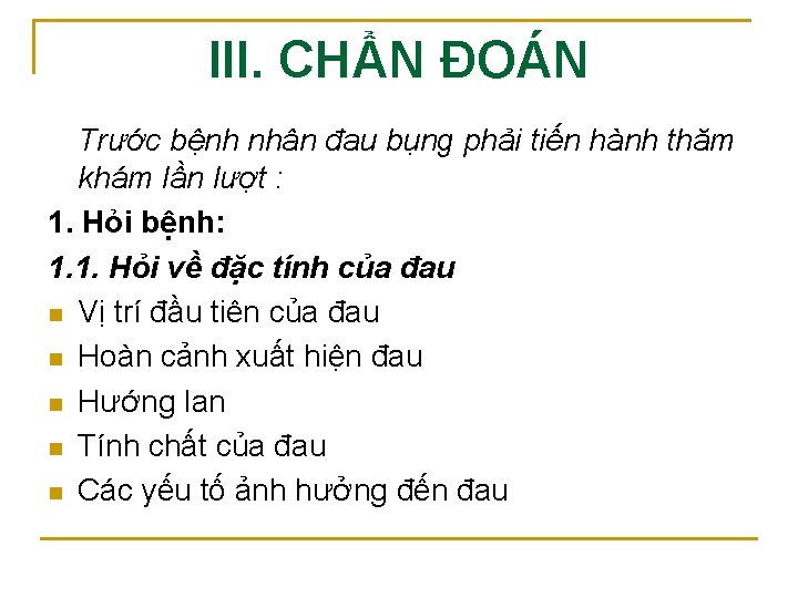 III. CHẨN ĐOÁN Trước bệnh nhân đau bụng phải tiến hành thăm khám lần