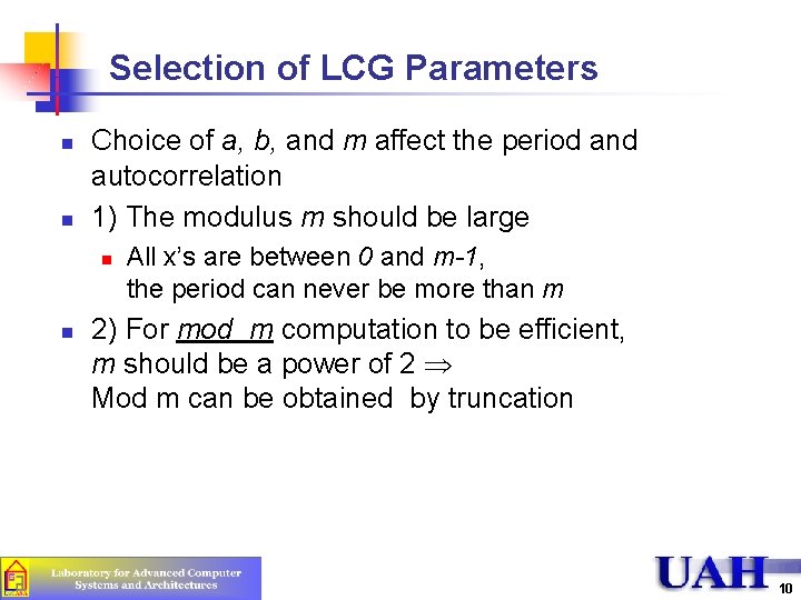 Selection of LCG Parameters n n Choice of a, b, and m affect the