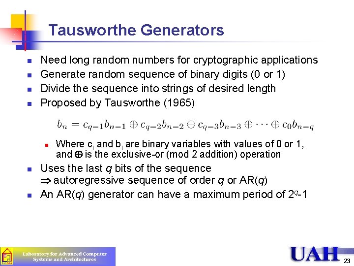 Tausworthe Generators n n Need long random numbers for cryptographic applications Generate random sequence