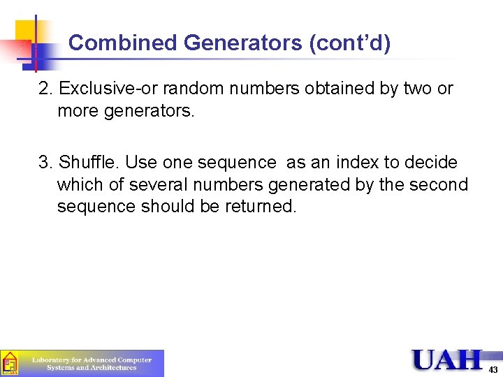Combined Generators (cont’d) 2. Exclusive-or random numbers obtained by two or more generators. 3.