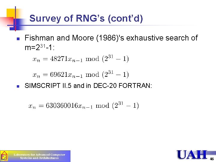 Survey of RNG’s (cont’d) n n Fishman and Moore (1986)'s exhaustive search of m=231