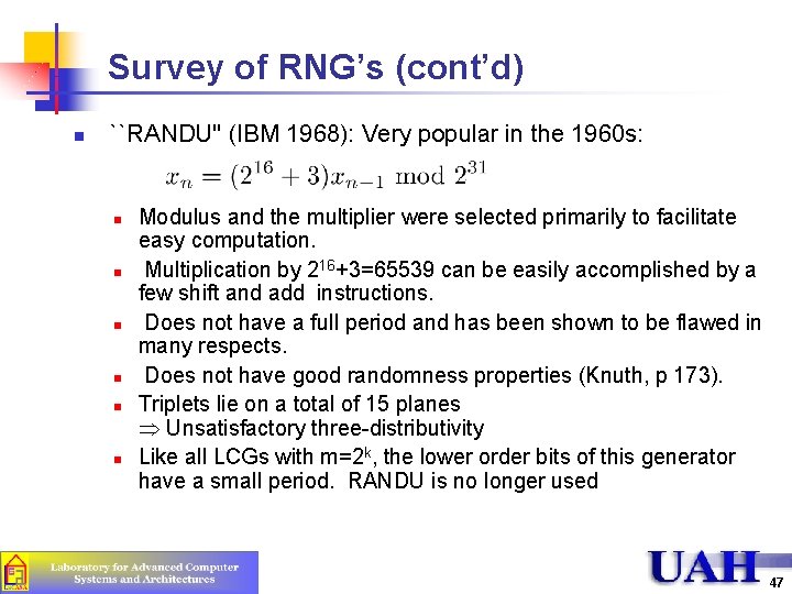 Survey of RNG’s (cont’d) n ``RANDU'' (IBM 1968): Very popular in the 1960 s: